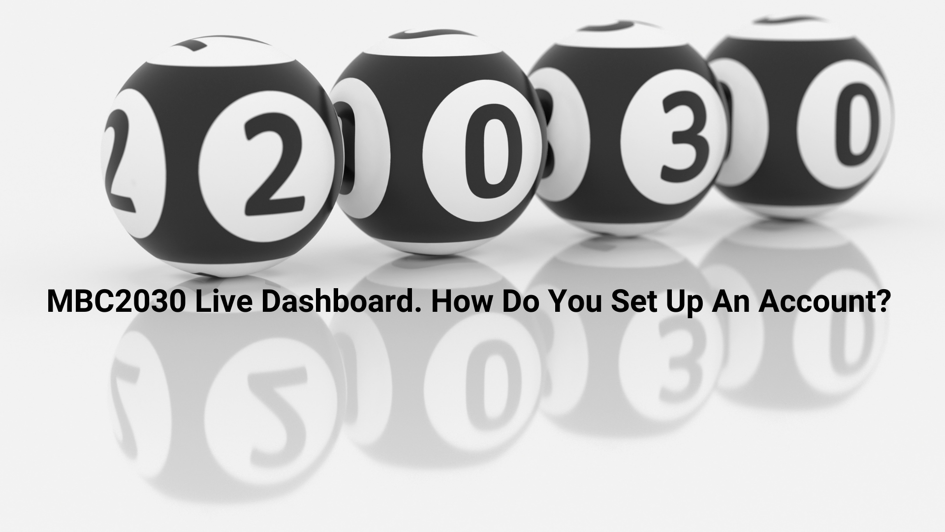 MBC2030 Live Dashboard. How Do You Set Up An Account?